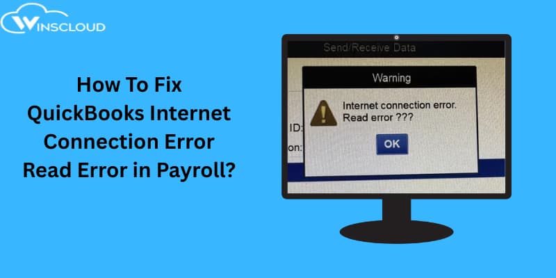QuickBooks Internet Connection Error Read Error: Causes and How to Fix?