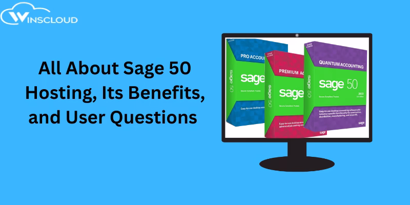 What is Sage 50 Hosting, Its Benefits, Cost and Questions 2026