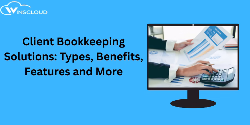 Client Bookkeeping Solutions: Streamline Financial Management for Your Clients 2025